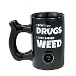 I don't do drugs, I just smoke weed Mug